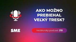 Vedátorský podcast 215 – Ako možno prebiehal Veľký tresk?