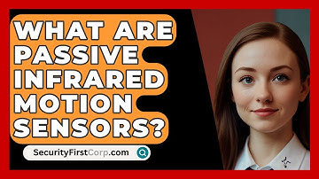 What Are Passive Infrared Motion Sensors? - SecurityFirstCorp.com