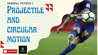 Projectile and Circular Motion | GENPHYS1 | Week 4