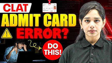 CLAT 2026 Admit Card Incorrect? Do THIS Immediately!