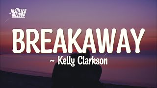 Kelly Clarkson – Breakaway (Lyrics)