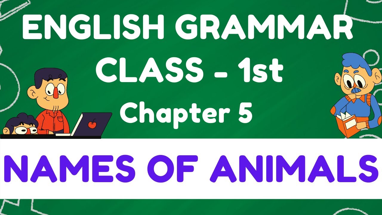 Chapter 5 Names of Animals | English Grammar Class 1st | CBSE Board