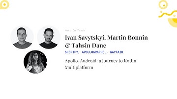 Tahsin Dane, Martin Bonnin & Ivan Savytskyi - Apollo-Android: a Journey to Kotlin Multiplatform