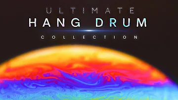 ULTIMATE HANG DRUM MUSIC Collection | Pure Positive Vibes | Meditative Mind