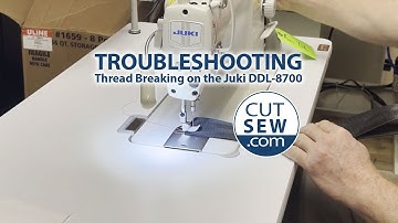 Breaking Thread and Troubleshooting Juki DDL 8700