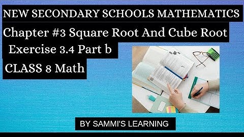 New Secondary Schools Mathematics 8 | Chapter #3 | Square Roots And Cube Roots | Exercise 3.4 part B