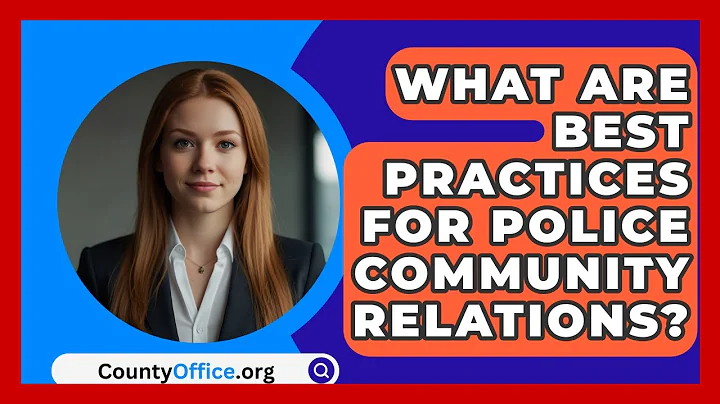 What Are Best Practices For Police Community Relations? - CountyOffice.org