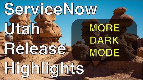 More Dark Mode in ServiceNow Utah