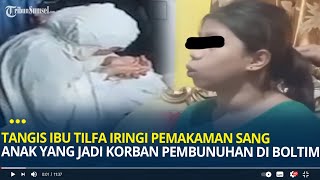 Tangis Ibu Tilfa Iringi Pemakaman Sang Anak yang Jadi Korban Pembunuhan di Boltim Sulut