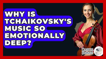 Why Is Tchaikovsky