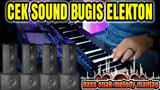 🔰 CEK SOUND!!! BUGIS ELEKTON BASS ENAK MELODY INTRO MANTAP