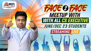 LIVE Face To Face Meet-Up Session For CS EXECUTIVE With TEAM MEPL | Mohit Agarwal
