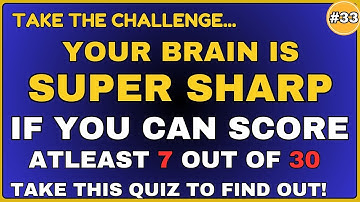 YOUR BRAIN IS SUPER  SHARP IF YOU CAN SCORE ATLEAST 7 OUT OF 30  #generalknowledge
