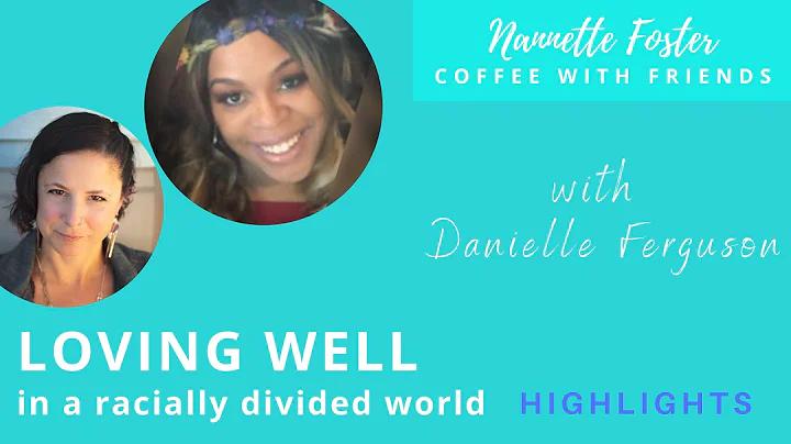 LOVING WELL in a Racially Divided World