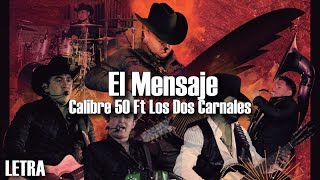 (LETRA)  El Mensaje - Calibre 50 Ft Los Dos Carnales (Video Lyrics)