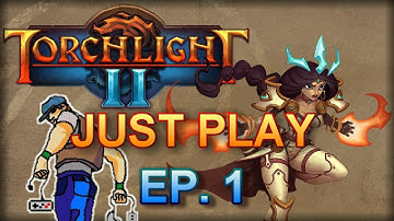 Just Play: Torchlight 2 Ep 1 "I Don