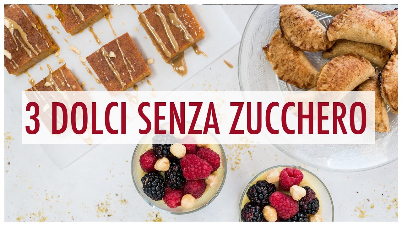 DOLCI SENZA ZUCCHERO 3 dolci sani e veloci YouTube
