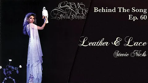 Behind The Song Episode 60: Stevie Nicks & Don Henley "Leather and Lace"