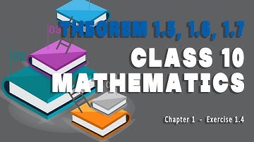 NCERT/CBSE Class 10th Chapter 1 Exercise 1.4 Theorem 1.5//1.6//1.7