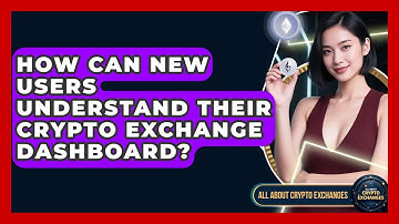 How Can New Users Understand Their Crypto Exchange Dashboard? - All About Crypto Exchanges