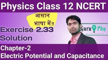 NCERT Chapter-02, Exercise-2.33 Solution, Physics Class 12