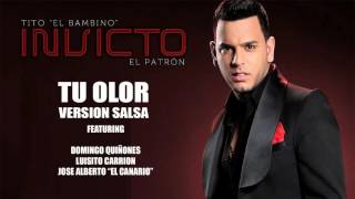 Tito el Bambino - Tu Olor (Salsa) ft Jose Alberto "El Canario", Domingo Quiñones & Luisito Carrion