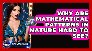 Why Are Mathematical Patterns In Nature Hard To See? - The Numbers Channel