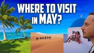 Best Places to visit Travel Destinations in May