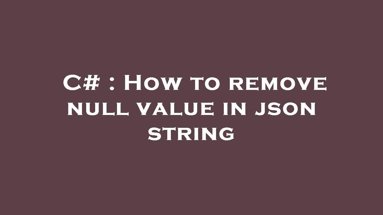 C# : How to remove null value in json string - YouTube