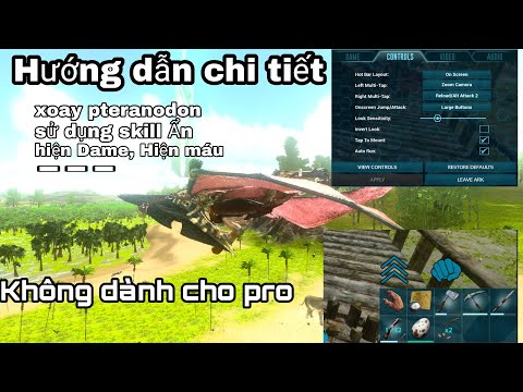 Ark Mobile: Hướng Dẫn Chi Tiết Game, Xoay pteranodon, Sử dụng Skill Ẩn, Hiện Dame Máu,... Full HD