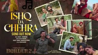 BORDER 2: Ishq Da Chehra | Sunny Deol, Varun D, Diljit Dosanjh, Ahan S | Sachet - Parampara, Kausar