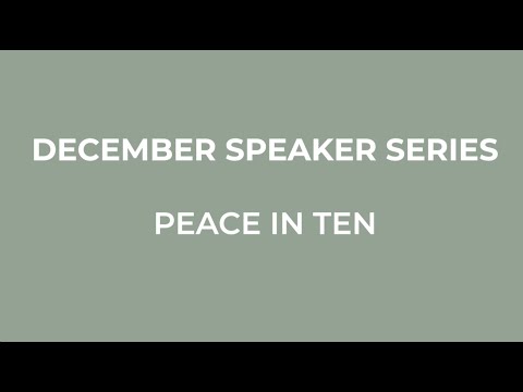 Virtual Speaker Series, Peace in Ten