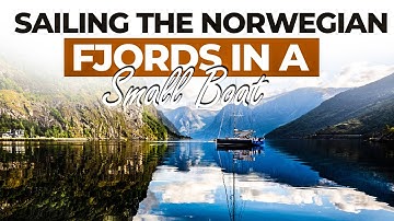 Sailing the Norwegian Fjords in a Small Boat