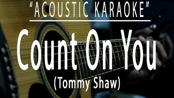 Thumbnail of Count on you - Tommy Shaw (Acoustic karaoke)