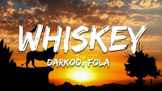 Darkoo, FOLA - Whiskey (Lyrics)