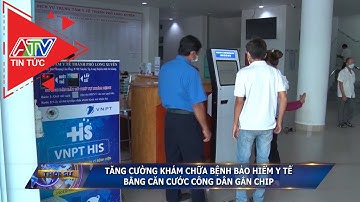 Tăng cường khám chữa bệnh bảo hiểm y tế bằng căn cước công dân gắn chip | ATV Tin tức