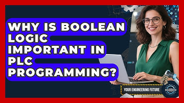 Why Is Boolean Logic Important in PLC Programming? - Your Engineering Future