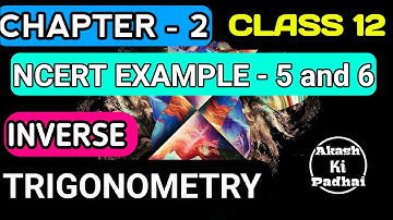 NCERT Example - 5 and 6 | Class 12 Inverse Trigonometric Functions  | Chapter 2  |@Akash ki Padhai