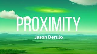 Jason Derulo - Proximity (Lyrics) | Feel The Music