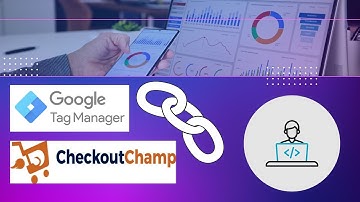 How to connect Google Tag Manager GTM to Checkout Champ. Tracking Solutions
