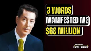 How I Manifested $68 Million Using 3 Words | Neville Goddard Technique