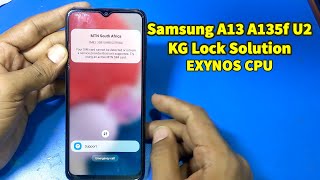 SAMSUNG A13 A135F U2 KG LOCK Remove Solution