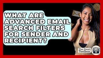 What Are Advanced Email Search Filters For Sender And Recipient? - TheEmailToolbox.com