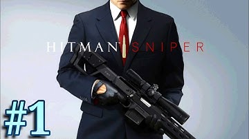 HITMAN: SNIPER - WALKTHROUGH PART 1 (IOS / ANDROID - GAMEPLAY)