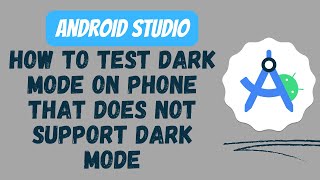 How to test dark mode on phone that does not support dark mode - Android Studio Kotlin