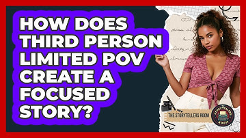 How Does Third Person Limited POV Create A Focused Story? - The Storytellers Room