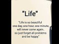 Life is so beautiful #life #change #love #problem #dear #hate #important #beautiful