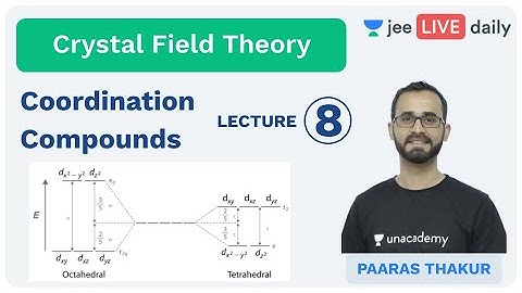 JEE Mains: CFT | Coordination Compounds | IIT JEE Chemistry | Unacademy JEE | Paaras Thakur