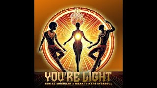 Sun EL Musician, Msaki & Karyendasoul  - You're Light
