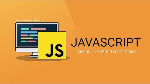 Mostrar reloj con javascript puro (sin frameworks)